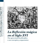 La reflexión mágica en el siglo XVI. Una aproximación filosófica a sus conceptos y a sus argumentos